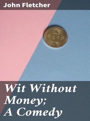 cover image of Wit Without Money; a Comedy